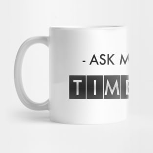 Ask Me About Timeless Mug